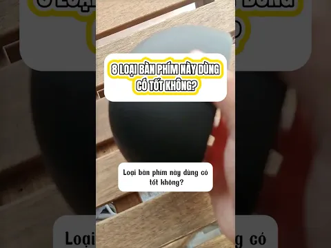 Khám phá những loại bàn phím độc lạ nhất trên thế giới