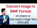 Convert Image to BMP Increase or Decrease Size of an Image Offline