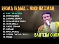 Lagu BAHTERA CINTA - RHOMA IRAMA ft NOER HALIMAH - SONETA FULL ALBUM 2025