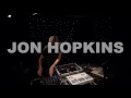 Jon Hopkins - Open Eye Signal (Live on KEXP)