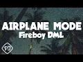 Download Lagu Fireboy DML - Airplane Mode ( Official lyrics video)