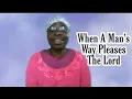 When A Man s Way Pleases The Lord