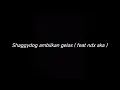 Download Lagu SHAGGYDOG AMBILKAN GELAS ( FEAT NDX AKA ) - DRUMLESS