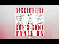 Disclosure - She’s Gone, Dance On