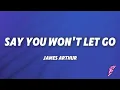 James Arthur - Say You Won't Let Go (Lyrics)