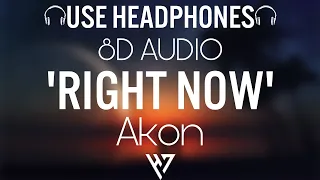 Download Akon - Right Now (Na Na Na) 🎧 (8D Audio) 🎧 MP3