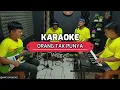 ORANG TAK PUNYA KARAOKE NADA COWOK Megyy Z