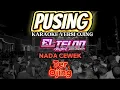 PUSING - KARAOKE VERSI OJING - NADA CEWEK - Ter Ojing