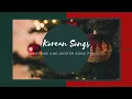 Download Lagu [SONG🎶] KOREAN CHRISTMAS \u0026 WINTER SONG PLAYLIST ❤️💚 || รวมเพลงเกาหลี🎄❄️☃️💙