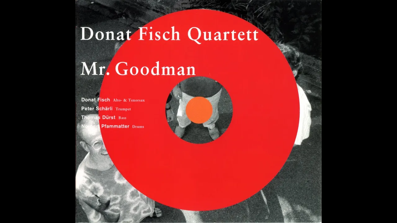 Donat Fisch Quartett "Mr.Goodman" Album Donat Fisch, Peter Schärli, Thomas Dürst, Norbert Pfammatter