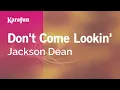 Don t Come Lookin - Jackson Dean Karaoke Version KaraFun