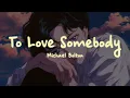 Download Lagu Michael Bolton - To Love Somebody (Lyrics)