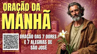 ORAÇÃO DA MANHÃ = ORAÇÃO DAS 7 DORES E DAS 7 ALEGRIAS DE SÃO JOSÉ