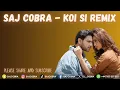 Download Lagu KOI SI | SAJ COBRA | AFSANA KHAN | THE LATEST PUNJABI REMIX 2024
