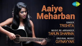 Download Aaiye Meherban Baithiye Jane Jaan | Cover Song | Trishita | Tarun Sharma MP3