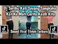 Download Lagu DJ SERIBU KALI SAYANG SANGKAKU KAN KE MATI CERITA CINTA KITA DJ VIRAL TIKTOK TERBARU! NIE