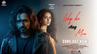 new song 2026 ishq ki aag mein full song sagar bairagi new hindi sad song imraan u0026 disha 