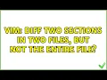 vim diff two sections in two files but not the entire file 3 Solutions