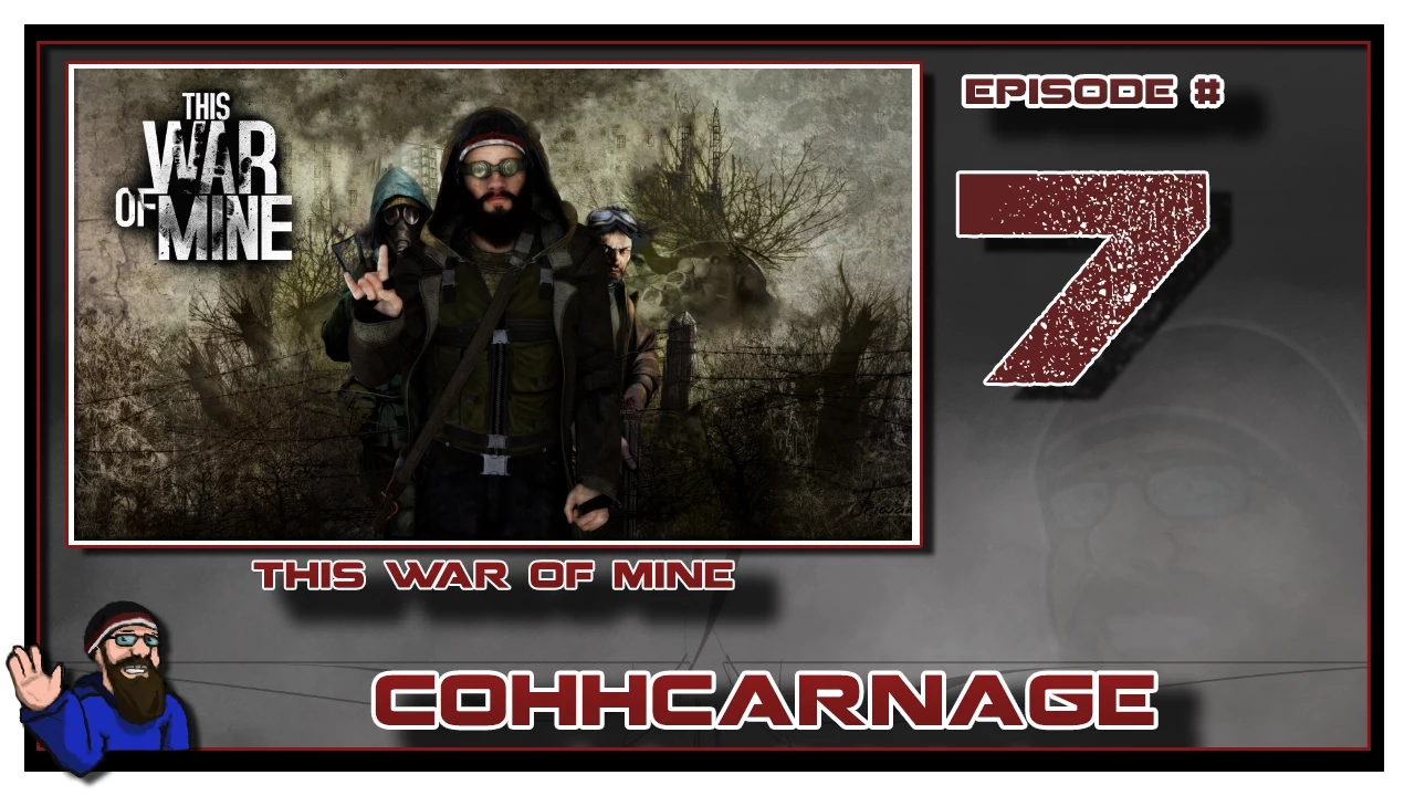 Let's Play This War Of Mine by CohhCarnage Episode 7