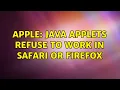 Apple Java Applets refuse to work in Safari or Firefox 2 Solutions