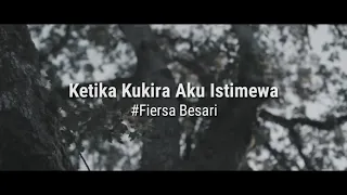 Download Ketika Kukira Aku Istimewa, Fiersa Besari MP3