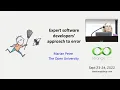 Expert Software Developers Approach to Error by Marian Petre Strange Loop 2022