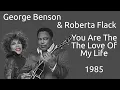 Lagu George Benson \u0026 Roberta Flack - You Are The Love Of My Life - Legendas EN - PT-BR
