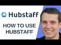 How to use Hubstaff Step by Step Guide
