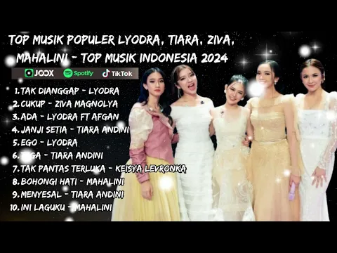 Download MP3 Top Musik Populer Lyodra, Tiara, Ziva, Mahalini - Top Musik Indonesia 2024