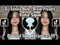 Download Lagu DJ TABOLA BALE RADYA SOPAN || DJ TABOLA BALE SOUND BRAM PRESET VIRAL TIKTOK TERBARU 2025 MENGKANE!!!