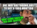 One Way Ticket On Greyhound Bus To Buy Another Montero Sight Unseen