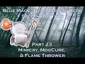 Part 23 - Mimicriy MogCure and Flame Thrower