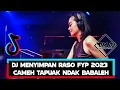 Download Lagu Dj Cameh Tapuak Ndak Babaleh Fyp Tik Tok | Dj Menyimpan Raso Lagu Minang (AY KAJA X DH Remix)
