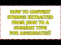 How to convert strings extracted from JSON to a numeric type for aggregates