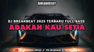 dj adakah kau setia x bailar breakbeat 2025 terbaru