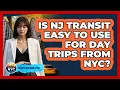 Is NJ Transit Easy To Use For Day Trips From NYC - Everything About NYC
