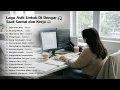Lagu Lagu Asik Untuk Di Dengar Saat Santai atau Kerja 🎧 || Bagus Untuk Menaikan Mood Kerja