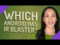 Which Android has IR blaster
