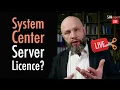 How System Center licensing works Do you need a server licence