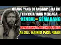 WALI Tsamud, Orang Yang Di Anggap Gila Ini Ternyata Yang Menjaga Kendal Dan Semarang. WALI TSAMUD