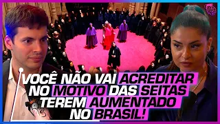O que CAUSOU o AUMENTO dos ADEPTOS nas SEITAS? - GUILHERME FREIRE E MADELEINE LACSKO