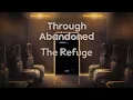 Through Abandoned The Refuge Full Walkthrough