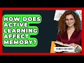 How Does Active Learning Affect Memory Ultimate Study Hacks