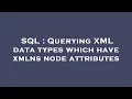 SQL Querying XML data types which have xmlns node attributes