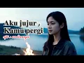 Download Lagu lagu slow melayu terbaru - AKU JUJUR, KAMU PERGI !! | LAGU Melayu 𝗧𝗲𝗿𝗯𝗮𝗿𝘂 2025