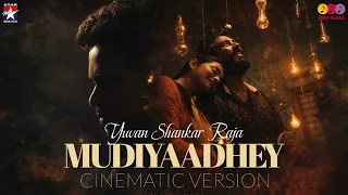 mudiyaadhey v2 cinematic version varunan yuvan shankar raja rithick j isai mayakkam
