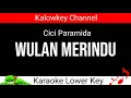 Cici Paramida - Wulan Merindu Karaoke Nada Rendah