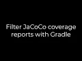 Java Filter JaCoCo coverage reports with Gradle 5solution