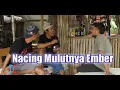 Download Lagu Nacing Mulutnya Ember