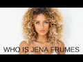 EVERYTHING ABOUT JENA FRUMES AND HER LIFE